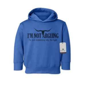 I'm Not Arguing, I'm Just Explaining Why I'm Right - Toddler Western Hoodie