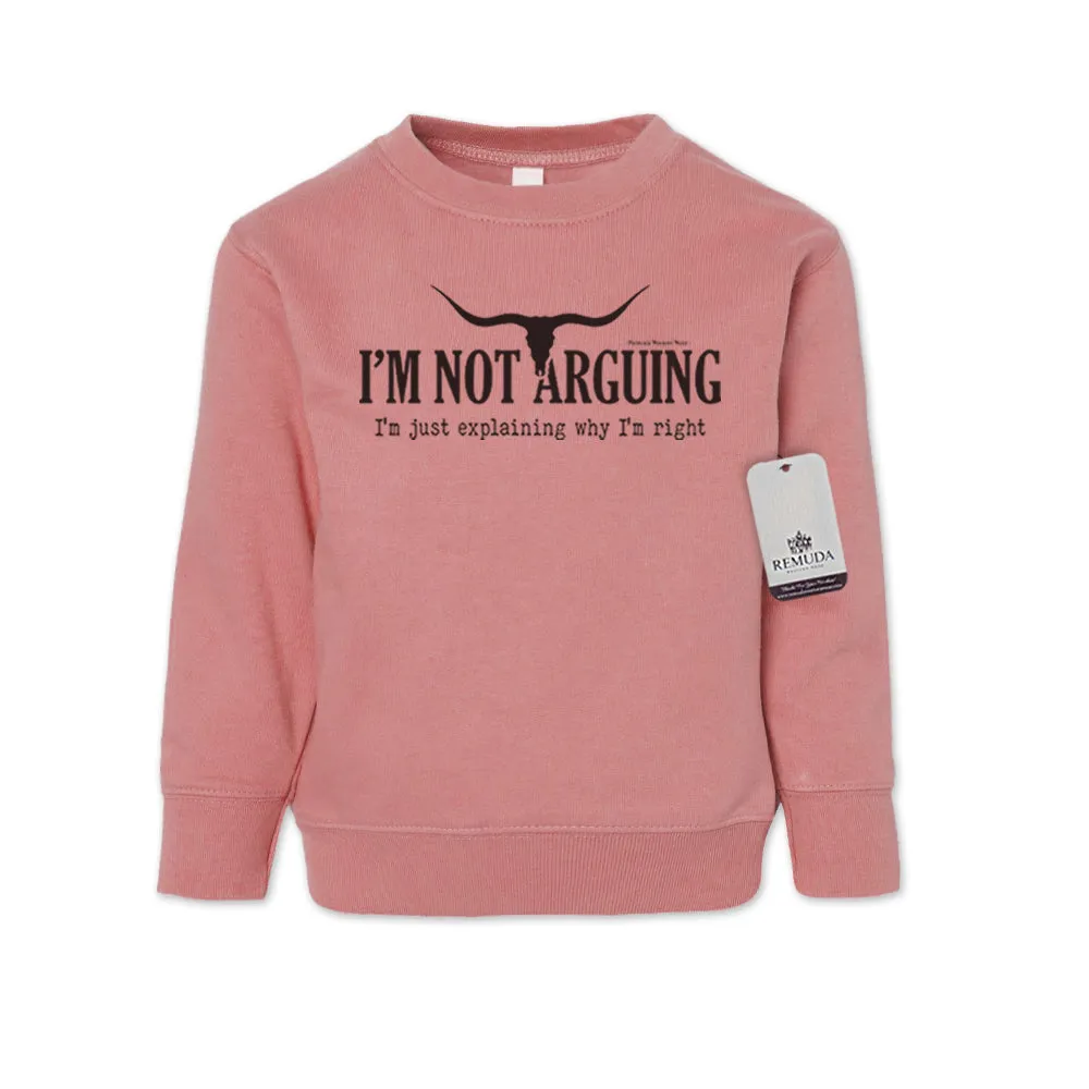 I'm Not Arguing, I'm Just Explaining Why I'm Right - Western Toddler Sweatshirt